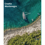 Croatia E Montenegro, De Bettray, Claudia. Editora Paisagem Distribuidora De Livros Ltda., Capa Dura Em Inglés/francés/alemán/italiano/español, 2017