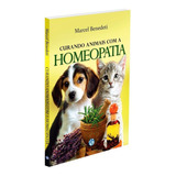 Curando Animais Com A Homeopatia: Não Aplica, De : Marcel Benedeti. Não Aplica, Vol. Não Aplica. Editorial Mundo Maior, Edición Não Aplica En Português, 2010