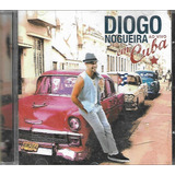 D113 - Cd - Diogo Nogueira - Cuba - Lacrado F Gratis 