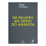 Da Palavra Ao Gesto Do Analista, De Forbes, Jorge. Editorial Editora Manole Ltda, Tapa Mole En Português, 2014