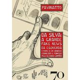 Da Silva: A Grande Fake News Da Esquerda De Pavinatto Capa Mole, Edição 1 Em Português, 2023