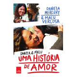 Daniela E Malu: Uma História De Amor, De Mercury, Daniela. Editorial Casa Dos Mundos Produção Editorial E Games Ltda, Tapa Mole En Português, 2013