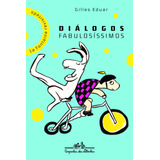 Diálogos Fabulosíssimos, De Eduar, Gilles. Editora Schwarcz Sa, Capa Mole Em Português, 2011