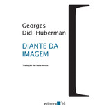 Diante Da Imagem, De Didi-huberman, Georges. Série Coleção Trans Editora 34 Ltda., Capa Mole Em Português, 2013