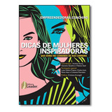 Dicas De Mulheres Inspiradoras Que Estao No Comando De Sua Carreira, De Vários. Editora Editora Leader, Capa Mole Em Português, 2015