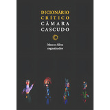 Dicionário Crítico Câmara Cascudo, De Silva, Marcos. Editorial Editora Perspectiva Ltda., Capa Mole Em Português, 2010