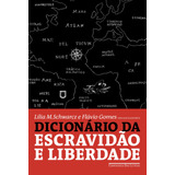 Dicionário Da Escravidão E Liberdade: 50 Textos Críticos, De Vários Autores. Editora Schwarcz Sa, Capa Mole Em Português, 2018