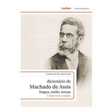 Dicionário De Machado De Assis - Lingua, Estlo, Temas., De Vastelar De Carvalho. Editora Lexicon, Capa Dura Em Português, 2018