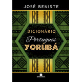 Dicionário Português-yorùbá, De Beniste, José. Editora Bertrand Brasil, Capa Mole Em Português