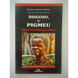 Dingono O Pigmeu - Rogério Andrade Barbosa - Série Fênix