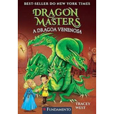 Dragon Masters: A Dragoa Venenosa, De Tracey West. Editorial Fundamento, Capa Mole Em Português
