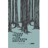 Duas Vezes Na Floresta Escura, De Riter, Caio. Editora Gaivota Ltda., Capa Mole Em Português, 2014
