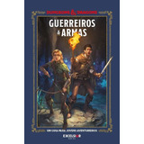 Dungeons & Dragons - Guerreiros & Armas - Um Guia Para Jo...