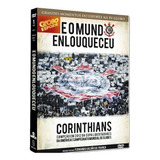 Dvd E O Mundo Enlouqueceu - Corinthians