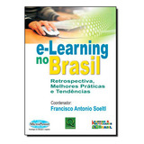 E-learning No Brasil Retrospectiva, Melhores Praticas E Tendencias, De Francisco Antonio Soeltl. Editorial Qualitymark, Tapa Mole En Português