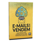 E-mails Que Vendem - Guia Prático Para Campanhas De E-mail Marketing Lucrativas - 01ed/20