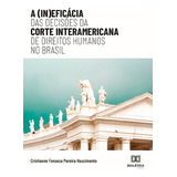 Ebook: A (in)eficácia Das Decisões Da Corte Interameric