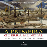 Ebook: A Primeira Guerra Mundial E O Declínio Da Europa