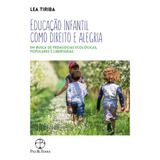 Ebook: Educação Infantil Como Direito E Alegria