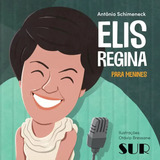 Elis Regina Para Menines De Antônio Shimenck E Otávio Bressane Editora Sur Livro