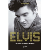 Elvis Presley - Último Trem Para Memphis