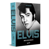 Elvis Presley: Amor Descuidado (livro Capa Comum)