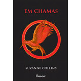 Em Chamas, De Suzanne Collins. Editora Rocco, Capa Mole, Edição 1 Em Português, 2023