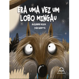 Era Uma Vez Um Lobo Mingau: Era Uma Vez Um Lobo Mingau, De Roscoe, Alessandra Pontes. Editora Nanabooks, Capa Mole, Edição 1 Em Português, 2023