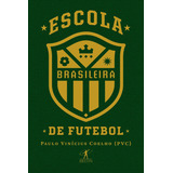 Escola Brasileira De Futebol, De Vinícius Coelho (pvc), Paulo. Editora Schwarcz Sa, Capa Mole Em Português, 2018