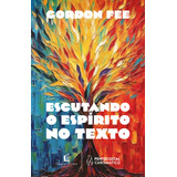 Escutando O Espírito No Texto, De Gordon Fee. Editora Thomas Nelson Brasil, Capa Mole Em Português