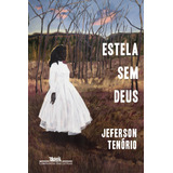 Estela Sem Deus, De Tenório, Jeferson. Editorial Editora Schwarcz Sa, Tapa Mole En Português, 2022