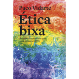 Ética Bixa: Proclamações Libertárias Para Uma Militância Lgbtq, De Vidarte, Paco. Edlab Press Editora Eirele, Capa Mole Em Português, 2019