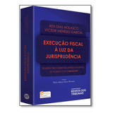 Execução Fiscal À Luz Da Jurisprudência - Lei 6.830-1980