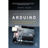 Explorando O Arduino - Blum, Jeremy - Alta Books
