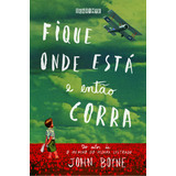 Fique Onde Está E Então Corra, De John Boyne. Editora Seguinte, Capa Mole Em Português