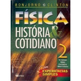 Física História & Cotidiano Vol. 2 Bonjorno & Clinton.