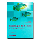 Fisiologia De Peixes Aplicada À Piscicultura