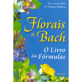 Florais De Bach: O Livro Das Fórmulas, De Bear, Jessica. Editora Pensamento-cultrix Ltda., Capa Mole Em Português, 2006