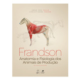Frandson - Anatomia E Fisiologia Dos Animais De Produção, De Fails, Anna Dee. Editora Guanabara Koogan Ltda., Capa Mole Em Português, 2019