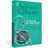 Fundamentos Da Vida Crista, De Antonio Gilberto. Editorial Casa Publicadora Das Assembleias De Deus, Tapa Mole En Português, 2019