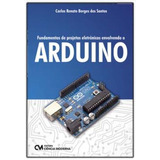 Fundamentos De Projetos Eletrônicos Envolvendo O Arduino ?, De Santos, Carlos Renato Borges Dos. Editora Ciencia Moderna Em Português