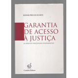 Garantia De Acesso A Justiça - Os Direitos Processuais Fundamentais - Ronnie Preuss Duarte - Coimbra (2007)