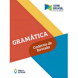 Gramática - Caderno De Revisão - Volume Único - Ensino Médio, De Editora Do Brasil. Série Brasil Editorial Editora Do Brasil, Tapa Mole En Português, 2017
