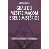 Grau Do Mestre Macom E Seus Mistérios, De Adoum, Jorge. Editorial Editora Pensamento-cultrix Ltda., Capa Mole Em Português, 2011