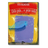 Grilo Pula ... E Peixe Nada?, De Rita Kalinovski. Editora Dimensao - Didatico, Capa Mole Em Português