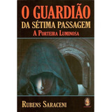Guardião Da Sétima Passagem (o) - Rubens Saraceni