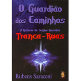 Guardião Dos Caminhos - Tranca Ruas - Rubens Saraceni,