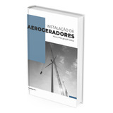 Guia De Instalação De Turbinas Eólicas - Aerogeradores