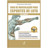 Guia De Musculação Para Esportes De Luta E De Combate, De Delavier, Frédéric. Editorial Editora Manole Ltda, Capa Mole Em Português, 2015