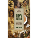 Guia Essencial Da Beleza Natural Como Usar Plantas E Minerais Nos Cuidados Com A Pele E O Cabelo, De Soares, Mona., Vol. 1. Editorial Paralela (cia), Capa Mole, Edição 2023-01-01 00:00:00 Em Português